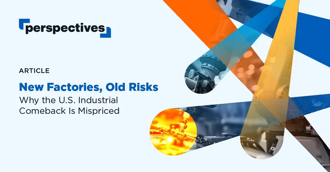 The image is a header for an article titled "New Factories, Old Risks: Why the U.S. Industrial Comeback Is Mispriced," under the "perspectives" section. It features abstract geometric shapes with images of industrial elements in blue, orange, and yellow hues.