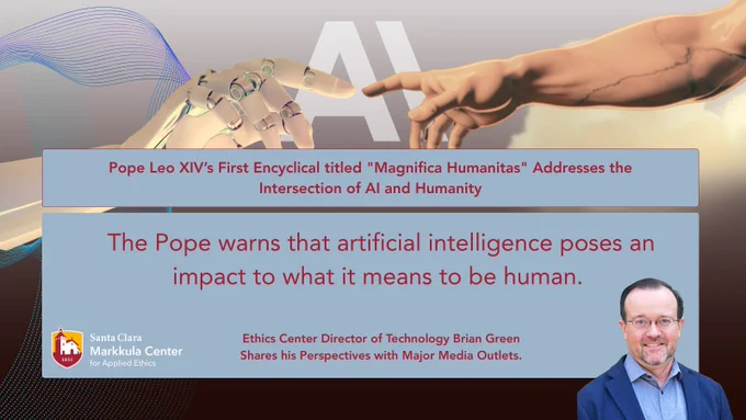 This image features a digital artwork with the text: "Pope Leo XIV's First Encyclical titled 'Magnifica Humanitas' Addresses the Intersection of AI and Humanity." Below, it states, "The Pope warns that artificial intelligence poses an impact to what it means to be human." The background has a logo of Santa Clara Markkula Center for Applied Ethics and Ethics Center Director of Technology Brian Green.