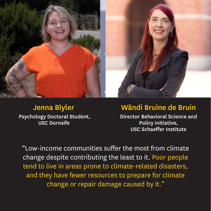 Two individuals are pictured side by side. The person on the left is wearing an orange top and is set against an outdoor background. The person on the right has long reddish hair, is wearing a black jacket and patterned scarf, and is set against an indoor background. Below them, text identifies their names and academic titles: Jenna Blyler, a Psychology Doctoral Student at USC Dornsife, and Wändi Bruine de Bruin, Director of Behavioral Science and Policy Initiative at USC Schaeffer Institute. A quote beneath highlights the impact of climate change on low-income communities.