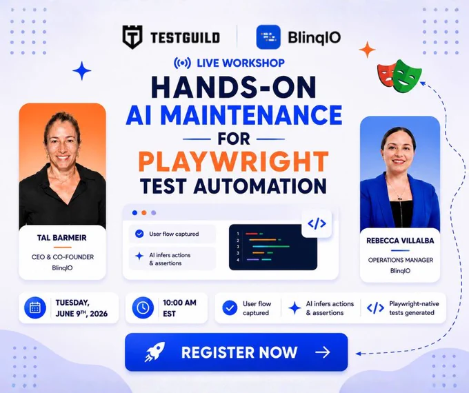 TestGuild Workshop by Joe Olantonio
Hands-On AI Maintenance for Playwright Test Automation
Webinar Date:  Tuesday, June 9th, 2026
Webinar Time:  10:00 AM EST
Speakers: 
Tal Barmeir
Rebecca Villalba
Sponsor: BlinqIO
Register Now
