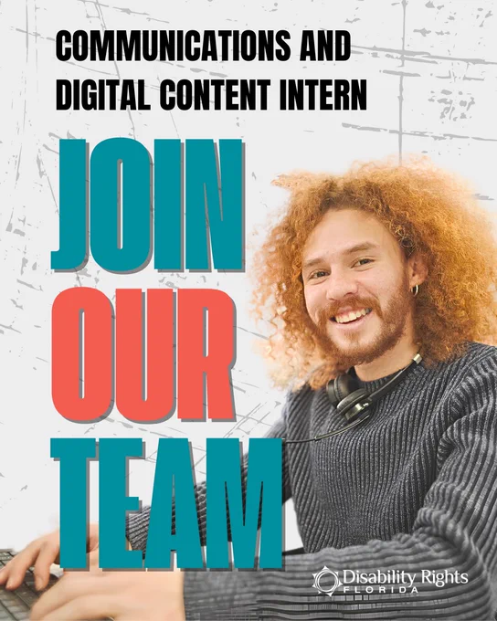 Graphic with a light gray textured background. Large text reads, “Communications and Digital Content Intern. Join Our Team.” A smiling person with curly red hair and headphones appears on the right side. Disability Rights Florida logo appears at the bottom.