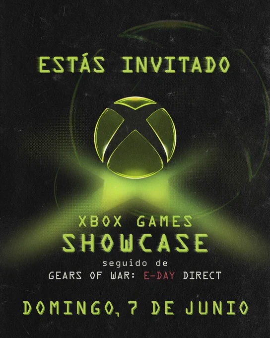 Imagen promocional con fondo oscuro y textura desgastada, iluminada con efectos en verde neón característicos de XBOX. En la parte superior aparece el texto “ESTÁS INVITADO”. Al centro se muestra el logotipo de XBOX con brillo verde. Debajo se lee “XBOX GAMES SHOWCASE”, seguido de la leyenda “seguido de GEARS OF WAR: E-DAY DIRECT”. En la parte inferior se indica la fecha “DOMINGO, 7 DE JUNIO”. El diseño tiene un estilo tecnológico y energético.