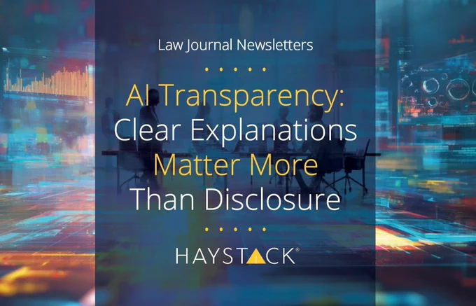 Law Journal Newsletters: AI Transparency: Clear Explanations Matter More Than Disclosure