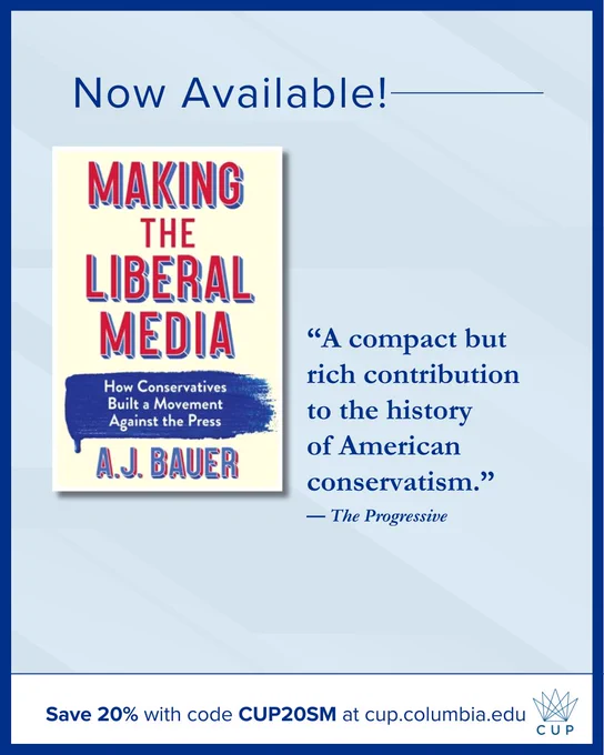Promotional graphic with a light blue background and Columbia University Press branding. Book cover at left: Making the Liberal Media: How Conservatives Built a Movement Against the Press by A.J. Bauer. The cover features bold red and blue typography with a painted blue brushstroke. At right is an endorsement quote calling the book an important contribution to the history of American conservatism. Bottom banner includes discount code CUP20SM.