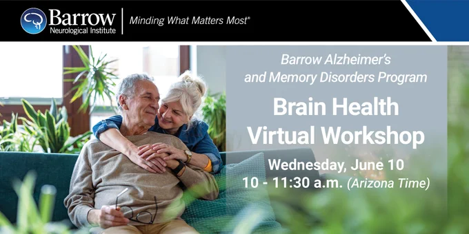 Photo of two people embracing. Text: Barrow Alzheimer's and Memory Disorders Program. Brain Health Virtual Workshop. Wednesday, June 10. 10 to 11:30 a.m. (Arizona time)