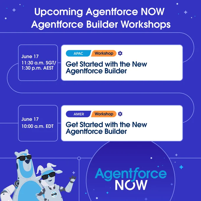 Upcoming Agentforce NOW Agentforce Builder Workshops announcement. Two sessions listed: June 17 at 11:30 a.m. SGT/1:30 p.m. AEST for APAC, and June 17 at 10:00 a.m. EDT for AMER. Workshop titled "Get Started with the New Agentforce Builder." Background with cartoon robot and Agentforce NOW logo.