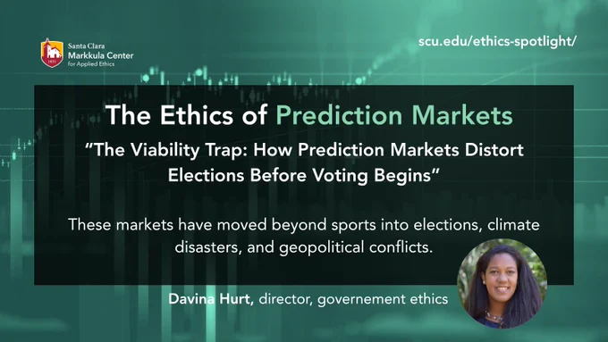 The image is a promotional banner for a spotlight by the Santa Clara Markkula Center for Applied Ethics. The topic is "The Ethics of Prediction Markets," focusing on their impact on elections. The background features a graph with rising and falling lines, suggesting market trends. Below the title, it states that these markets influence elections, climate disasters, and geopolitical conflicts. Davina Hurt, director of government ethics, is mentioned along with a small photograph. The web address scu.edu/ethics-spotlight/ is included at the top right.
