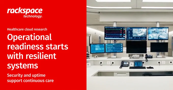 A modern control room with multiple screens displaying medical data and video feeds. Text on a red background reads: "rackspace technology. Healthcare cloud research. Operational readiness starts with resilient systems. Security and uptime support continuous care.