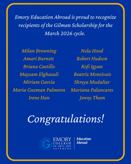 The image is a certificate from Emory Education Abroad recognizing recipients of the Gilman Scholarship for March 2026. Names listed include Milan Browning, Amari Burnett, Briana Castillo, Maysam Elghazali, Miriam Garcia, Maria Guzman Palmeros, Irene Han, Nola Hood, Robert Hudson, Kofi Igyan, Beatriz Monsivais, Shreya Mudaliar, Mariana Palancares, and Jenny Tham. At the bottom, "Congratulations!" is written in large text. The Emory College of Arts and Sciences and Education Abroad logos are displayed.