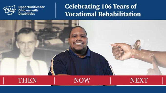 Left: Homer, BVR participant circa 1948. Left text, "Then." Middle: OOD participant Wesley Arnett. Middle text, "Now." Right: An AI interface displayed over a person's arm. Right text, "Next." Top text, "Celebrating 106 Years of Vocational Rehabilitation." OOD logo.