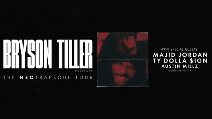 Promotional image for Bryson Tiller\u2019s The Neo Trapsoul Tour. TEXT: Bryson Tiller presents The Neotrapsoul Tour. With Special Guests Majid Jordan. Ty Dolla $ign. Austin Millz. *Guests Vary By City.