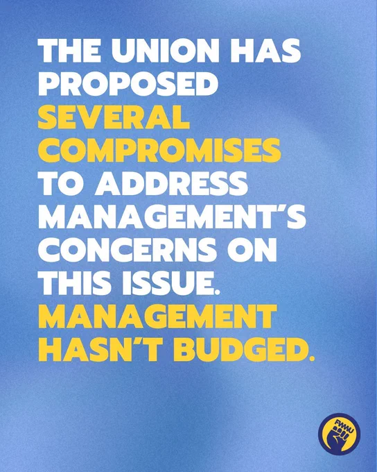 The Union has proposed several compromises to address management’s concerns on this issue. Management hasn’t budged.

