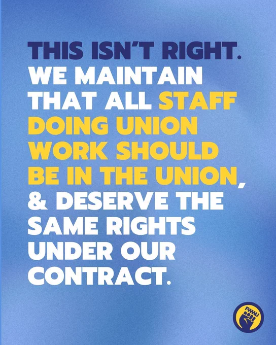 This isn’t right. We maintain that all staff doing union work should be in the union, & deserve the same rights under our contract.
