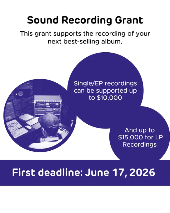  “Sound Recording Grant” text across the top reads “This grant supports the recording of your next best-selling album.” Two purple circles read ,“EP recordings can be supported up to $10,000 and up to $15,000 for LP Recordings.” A purple bar across the bottom says “First deadline: June 17, 2026” 