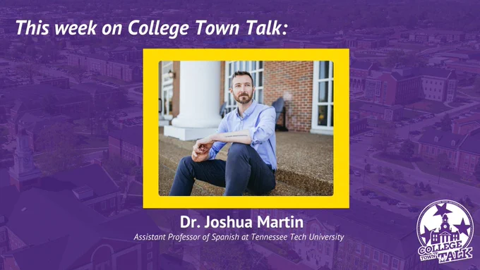College Town Talk podcast flyer for episode 82 with Dr. Joshua Martin, assistant professor of Spanish at Tennessee Tech. 