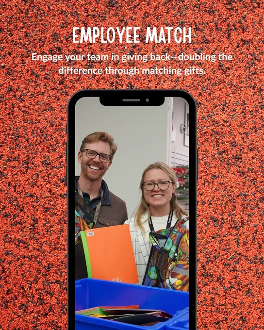 EMPLOYEE MATCH
Engage your team in giving back—doubling the difference through matching gifts.