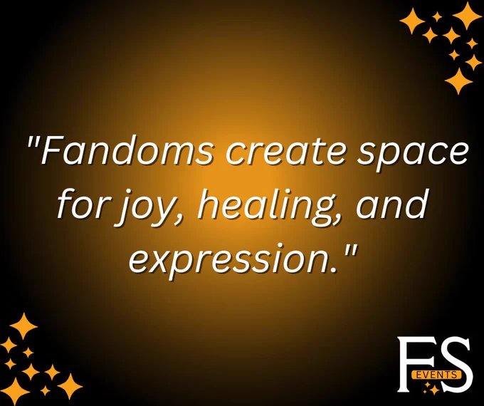 "Fandoms create space for joy, healing, and expression."
