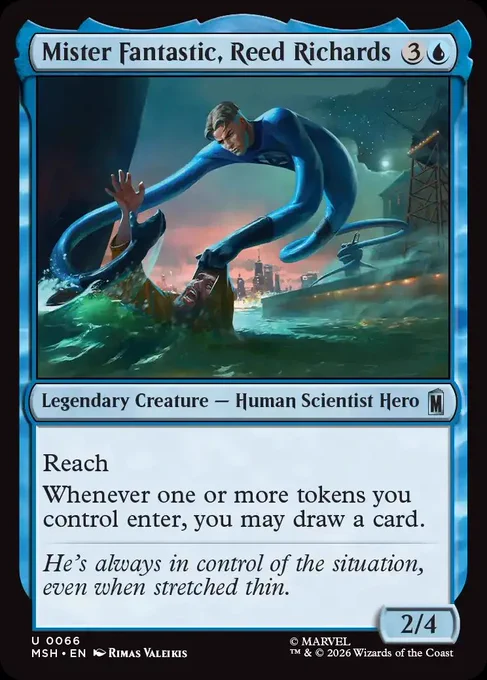 Mister Fantastic, Reed Richards
{3}{U}
Legendary Creature — Human Scientist Hero

Reach

Whenever one or more tokens you control enter, you may draw a card.

He’s always in control of the situation, even when stretched thin.

2/4