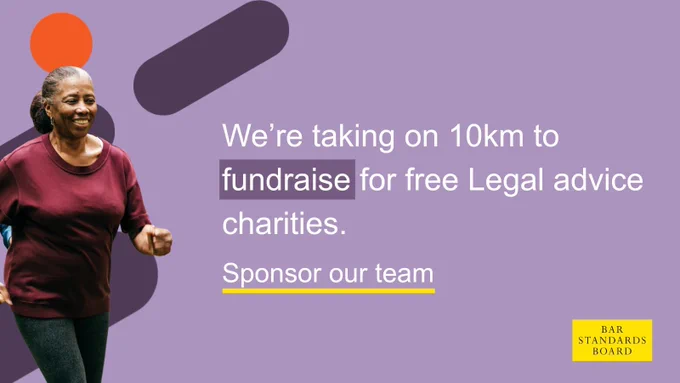 A smiling woman in activewear jogs against a purple background. Text reads: "We’re taking on 10km to fundraise for free legal advice charities. Sponsor our team." Logo: Bar Standards Board.