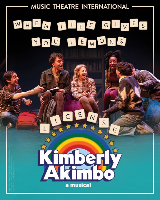 Six people are laughing and sitting on bean bag chairs, holding notebooks and backpacks. Above them, the phrase “when life gives you lemons” is displayed with Scrabble tiles. Below the group of people is the word “license” is displayed with Scrabble tiles and the logo for Kimberly Akimbo: A Musical, which includes a rainbow and stars behind the title text. A white and tan border frames the image with small tan text at the top reading "Music Theatre International".
