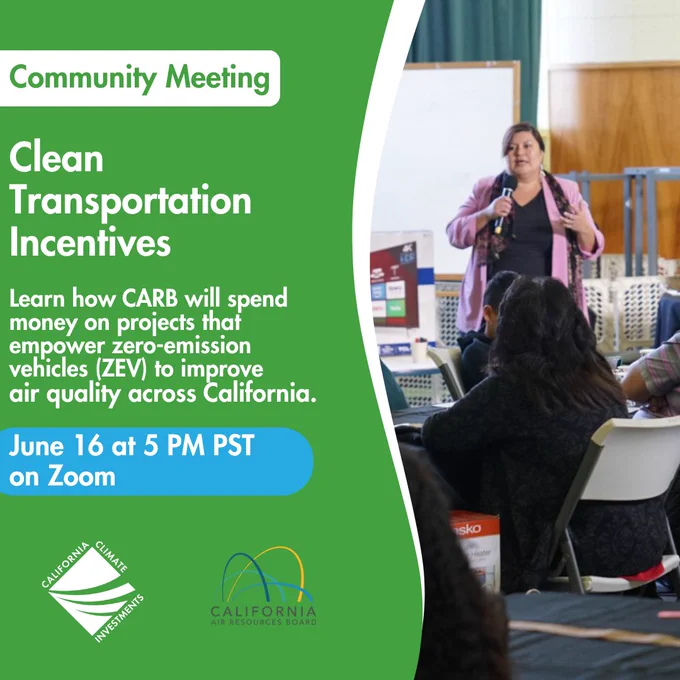 A woman stands holding a microphone and speaking to a seated audience at an indoor community meeting. Text reads: "Community Meeting" "Clean Transportation Incentives" "Learn how CARB will spend money on projects that empower zero-emission vehicles (ZEV) to improve air quality across California." "June 16 at 5 PM PST on Zoom" California Climate Investments, California Air Resources Board