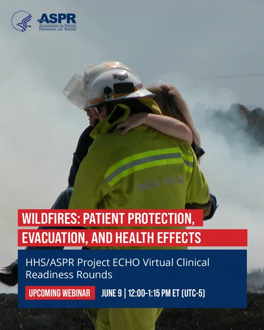 The image shows a firefighter carrying a child away from a smoky area. Text on the image provides details about an upcoming webinar titled "Wildfires: Patient Protection, Evacuation, and Health Effects," hosted by HHS/ASPR Project ECHO Virtual Clinical Readiness Rounds. The webinar is scheduled for June 9, from 12:00-1:15 PM (UTC-5). The HHS and ASPR logos are visible at the top.