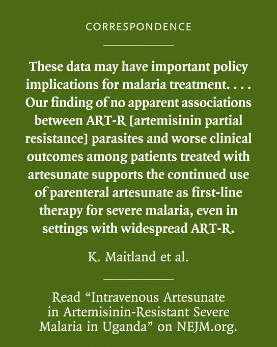 Green background with white text. A correspondence discusses malaria treatment, noting no link between ART-R parasites and worse clinical outcomes in patients treated with artesunate. It supports the continued use of parenteral artesunate as first-line therapy for severe malaria, even in settings with widespread ART-R. By K. Maitland et al., with a note to read the study in NEJM on intravenous artesunate in Uganda.