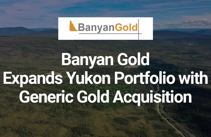 Banyan Gold Expands Yukon Portfolio with Generic Gold Acquisition