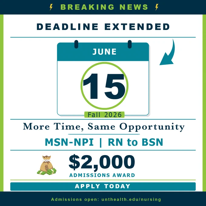 Breaking news banner announcing a deadline extension to June 15, Fall 2026. Includes phrases "More Time, Same Opportunity" and "MSN-NPI | RN to BSN." Features a $2,000 admissions award graphic and a call to "Apply Today." Website listed: unthealth.edu/nursing.