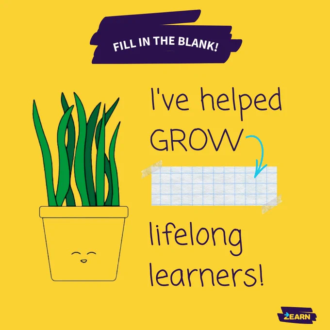 A cheerful yellow background features a smiling potted plant. Text reads: "I've helped GROW _____ lifelong learners!" There's a grid-patterned blank section with "Fill in the blank!" at the top. A blue arrow points to the blank space.