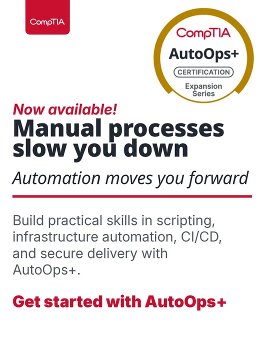 Promotional image for CompTIA AutoOps  certification. Text highlights: "Manual processes slow you down. Automation moves you forward." Encourages building skills in scripting, infrastructure automation, CI/CD, and secure delivery with AutoOps . Ends with "Get started with AutoOps ."