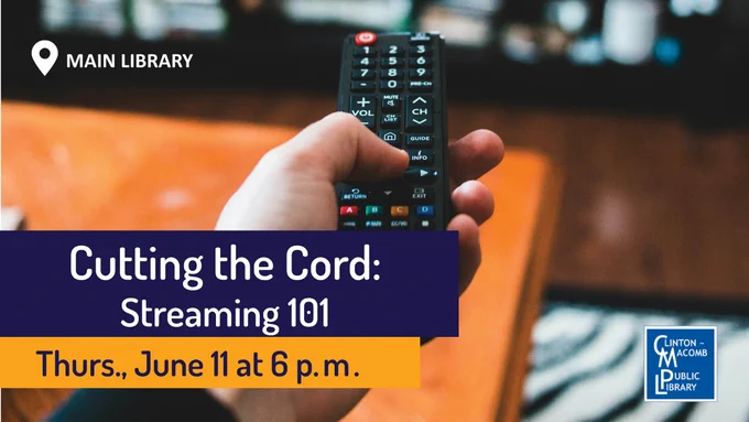 Hand holding a TV remote with a blurred background, promoting a library event titled 'Cutting the Cord: Streaming 101' on June 11 at 6 p.m.