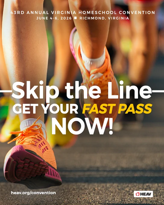 Fast Pass registration for the 43rd Annual Virginia Homeschool Convention closes TONIGHT. There's just a few more hours to register before prices go up onsite.

Skip the onsite lines and join thousands of families gathering in Richmond for workshops, curriculum, encouragement, and community.