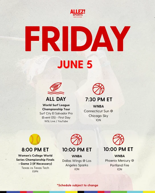 Friday June 5 women's sports schedule. WSL Championship Tour Surf City El Salvador Pro, WNBA Connecticut Sun at Chicago Sky, WCWS Championship Game 3 if necessary Texas vs Texas Tech, WNBA Dallas Wings at Los Angeles Sparks and Phoenix Mercury at Portland Fire. Schedule subject to change.