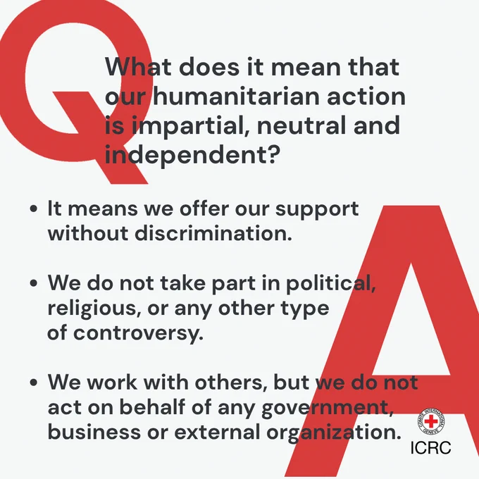 What does it mean that our humanitarian action is impartial, neutral and independent?  It means we offer our support without discrimination.  We do not take part in political, religious, or any other type of controversy.  We work with others, but we do not act on behalf of any government, business or external organization. 