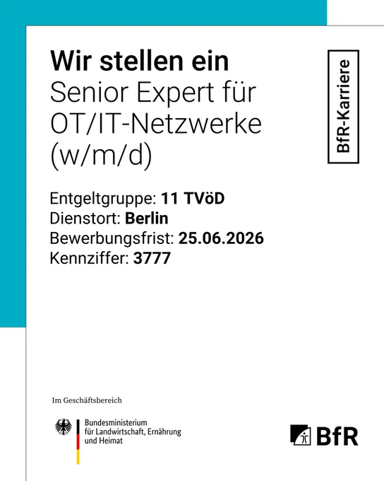 Wir stellen ein: Senior Expert für OT/IT-Netzwerke (w/m/d), Entgeltgruppe: 11 TVöD, Dienstort: Berlin, Bewerbungsfrist: 25.06.2026, Kennziffer: 3777