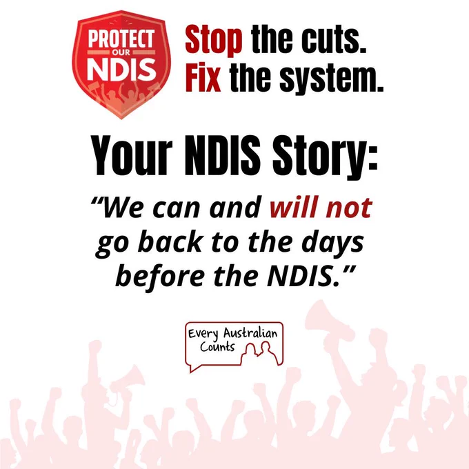 Graphic from Every Australian Counts' Protect Our NDIS campaign. At the top is a red shield logo reading "Protect Our NDIS" beside the text "Stop the cuts. Fix the system." Large black text reads "Your NDIS Story:" followed by the quote: "We can and will not go back to the days before the NDIS." The words "will not" are highlighted in red. The Every Australian Counts logo appears near the bottom above a pale red crowd silhouette.