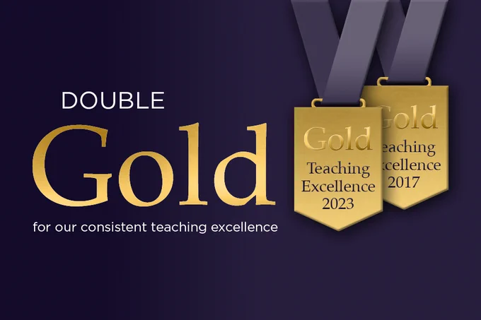 Double gold medals for Teaching Excellence in 2023 and 2017 are displayed against a dark background. Text reads, "Double Gold for our consistent teaching excellence.