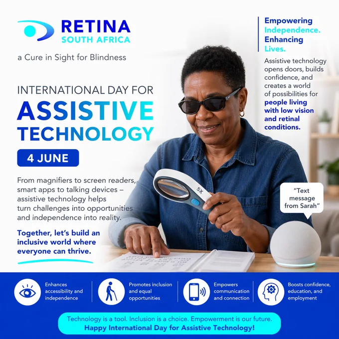 Graphic from Retina South Africa promoting International Day for Assistive Technology on 4 June. A person sits at a table using a handheld magnifier to read a book, with a smart speaker nearby displaying a message alert. The poster highlights how assistive technology supports independence, accessibility, and communication for people with low vision and retinal conditions. Text includes messages such as “Empowering Independence. Enhancing Lives.” and “Together, let’s build an inclusive world where everyone can thrive.”