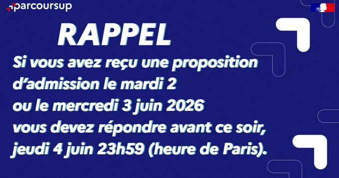 RAPPEL
Si vous avez reçu une proposition d’admission le mardi 2 ou le mercredi 3 juin 2026 vous devez répondre avant ce soir, jeudi 4 juin 23h59 (heure de Paris).