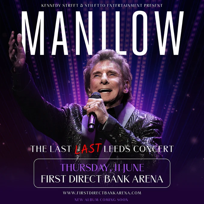 Concert poster featuring a performer singing into a microphone, under the large text "MANILOW." The poster announces "The Last Leeds Concert" on Thursday, 11 June at First Direct Bank Arena.