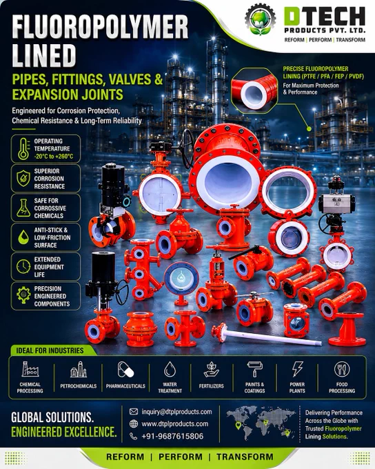 🔬 Engineered for the Toughest Chemical Environments
When corrosion, aggressive chemicals, and demanding process conditions challenge your operations, reliability becomes critical.
At DTECH Products Pvt. Ltd., we provide Fluoropolymer Lined Pipes, Fittings, Valves & Expansion Joints designed to deliver exceptional corrosion resistance, chemical compatibility, and long-term performance.
PTFE / PFA / FEP / PVDF Lining
Operating Temperature: -20°C to  260°C
Superior Corrosion Protection
Low Friction & Anti-Stick Surface
Enhanced Equipment Life
Precision Engineered Solutions
Serving industries such as:
 🏭 Chemical Processing🛢️ Petrochemicals💊 Pharmaceuticals
💧 WaterTreatment🌱 Fertilizers 🎨 Paints & Coatings⚡ Power Plants
 🍽️ Food Processing 📞  91 96876 15806
📩 inquiry@dtplproducts.com
🌐 www.dtplproducts.com

#FluoropolymerLining #PTFE #PVDF #IndustrialValves #IndustrialPiping #CorrosionResistance #ChemicalProcessing #Petroch