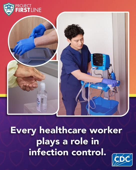 Every healthcare worker plays a role in infection control. An image of a healthcare worker wearing scrubs and gloves while cleaning equipment; an image of gloves and an image of applying hand sanitizer to hands. CDC Project Firstline logos.