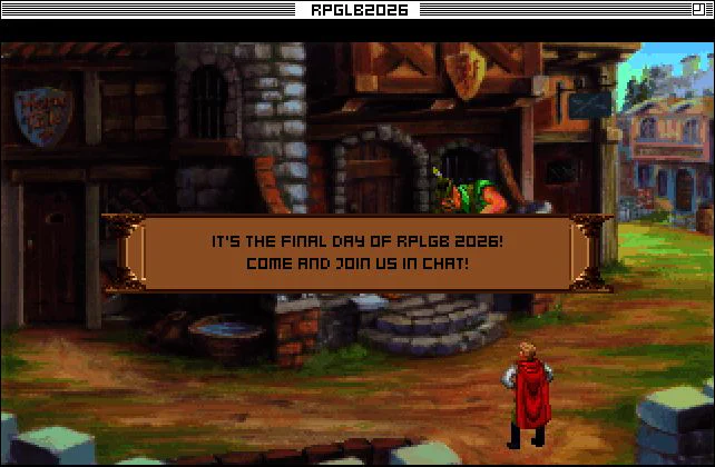 In-game screenshot of Quest for Glory 1 with the main character being in a city. The text box was edited to say "It's the final day of RPGLB 2026! Come and join us in chat!"