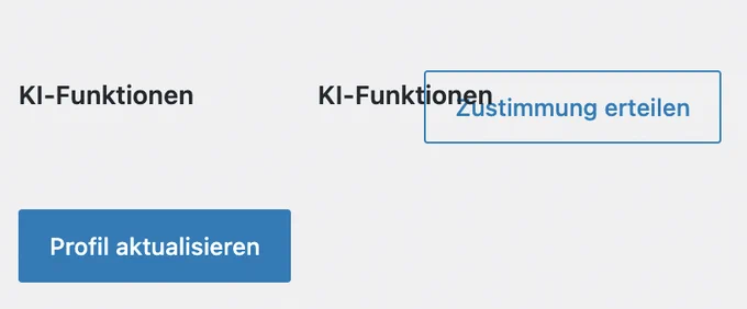 Screenshot aus dem Profil in WordPress 7.0, wo der Text „KI-Funktionen“ zweimal zu sehen ist. Einmal den Button „Zustimmung erteilen“ überlappend.