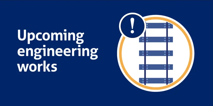 Upcoming engineering works. 