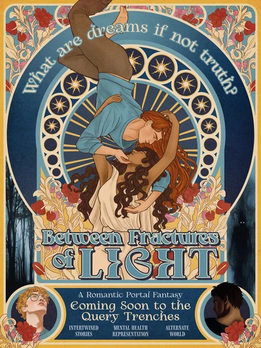 What are dreams if not truth?

BETWEEN FRACTURES OF LIGHT 
A Romantic Portal Fantasy 
Coming Soon to the Query Trenches
interwoven stories, mental health representation, alternate world