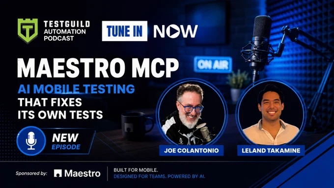 TestGuild Automation Podcast by Joe Colantonio
Episode 589:
Maestro MCP, AI Mobile Testing That Fixes Its Own Tests with Leland Takamine  
Sponsored by Maestro
Listen Now
