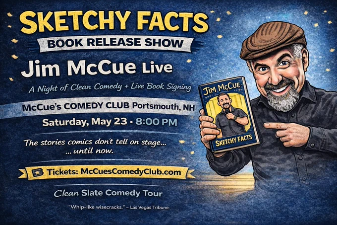 Comedian Jim McCue to Debut New Book Sketchy Facts with Special Hometown Performance May 23
Portsmouth, NH — Stand-up comedian Jim McCue will celebrate the release of his new book, Sketchy Facts, with a special one-night performance and book signing on Friday, May 23 at McCue’s Comedy Club in Portsmouth, NH.