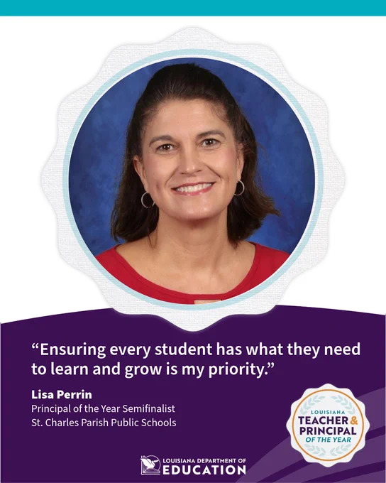 Graphic featuring Lisa Perrin, a 2027 Louisiana Principal of the Year semifinalist from St. Charles Parish Public Schools. The graphic includes her photo and the quote, “Ensuring every student has what they need to learn and grow is my priority.”